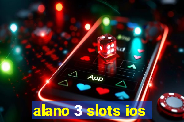 alano 3 slots ios